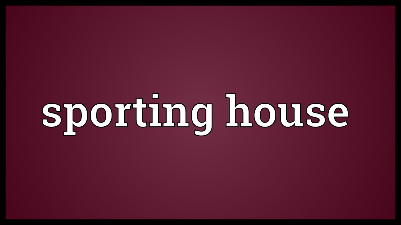 You are currently viewing Sporting house Meaning