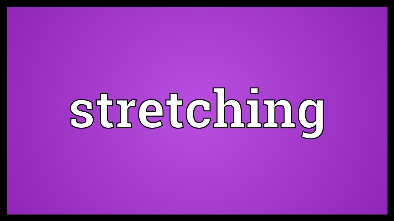 You are currently viewing Stretching Meaning
