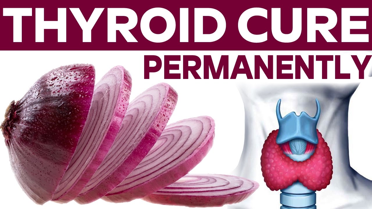 You are currently viewing Thyroid Cure Permanently With in Week – Thyroid Free for Raw Onion