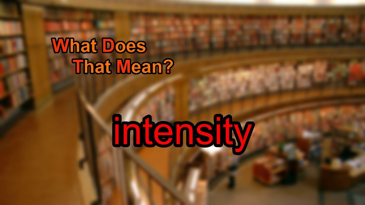 You are currently viewing What does intensity mean?