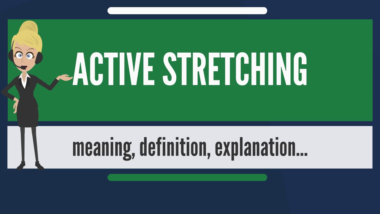 You are currently viewing What is ACTIVE STRETCHING? What does ACTIVE STRETCHING mean? ACTIVE STRETCHING meaning
