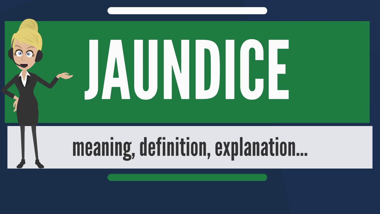 You are currently viewing What is JAUNDICE? What does JAUNDICE mean? JAUNDICE meaning, definition & explanation