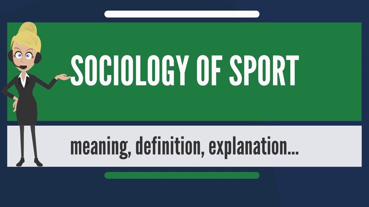 You are currently viewing What is SOCIOLOGY OF SPORT? What does SOCIOLOGY OF SPORT mean? SOCIOLOGY OF SPORT meaning