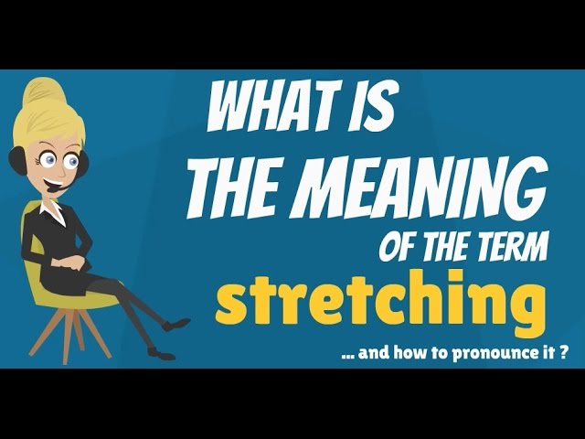 You are currently viewing What is STRETCHING? What does STRETCHING mean? STRETCHING meaning, definition & explanation