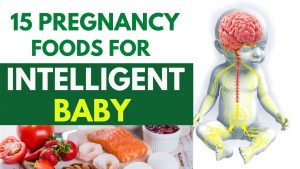 15 Foods to Improve Baby’s Brain  During Pregnancy – Pregnancy Foods for Intelligent Baby