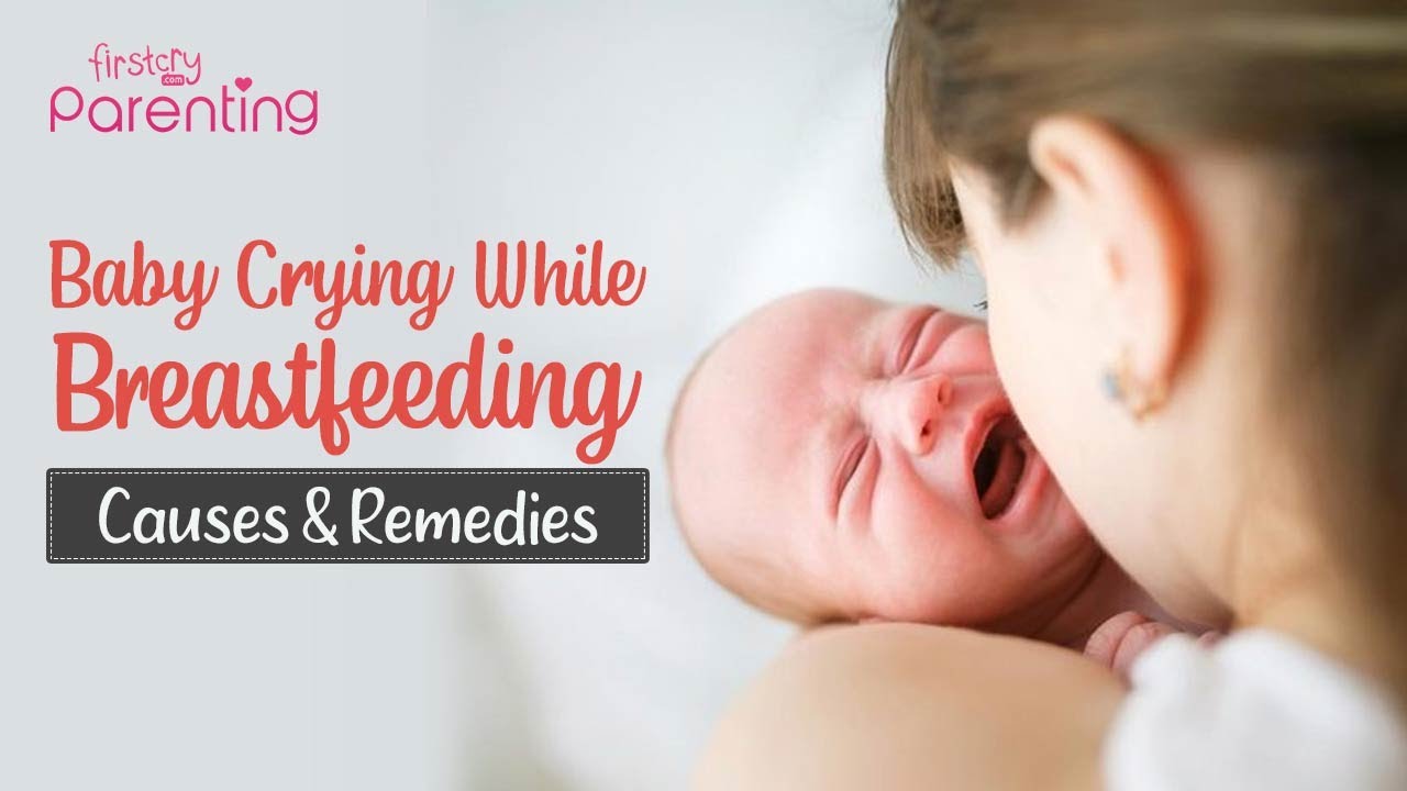 You are currently viewing Baby Cries During Breastfeeding – Reasons and Solutions