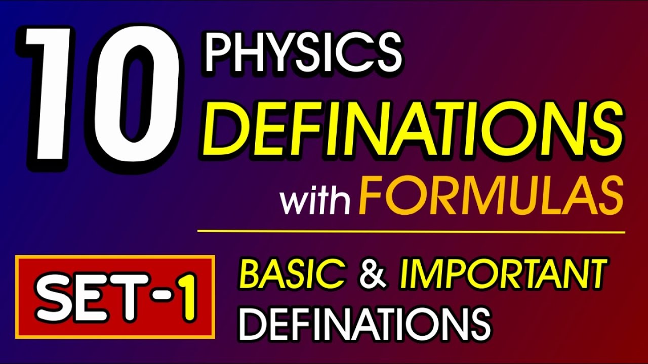 Basic Physics Definitions (10) with Formulas/Important Definitions of Physics Basic Properties/SET-1