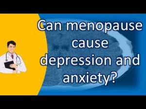 Can menopause cause depression and anxiety ? |Number One FAQ Health Channel