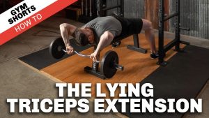 Lying Triceps Extension (LTE) – Gym Shorts (How To)