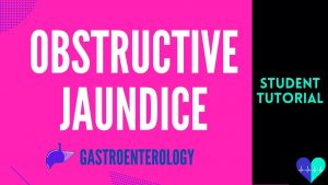 Obstructive Jaundice – Medical Tutorial