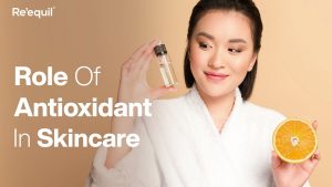 Role Of Antioxidant In Skincare