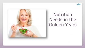 Nutrition Needs in the Golden Years | Food Nutrition Tips | Benefits of Eating Healthy