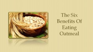 The Six Benefits Of Eating Oatmeal  |  Oatmeal Diet